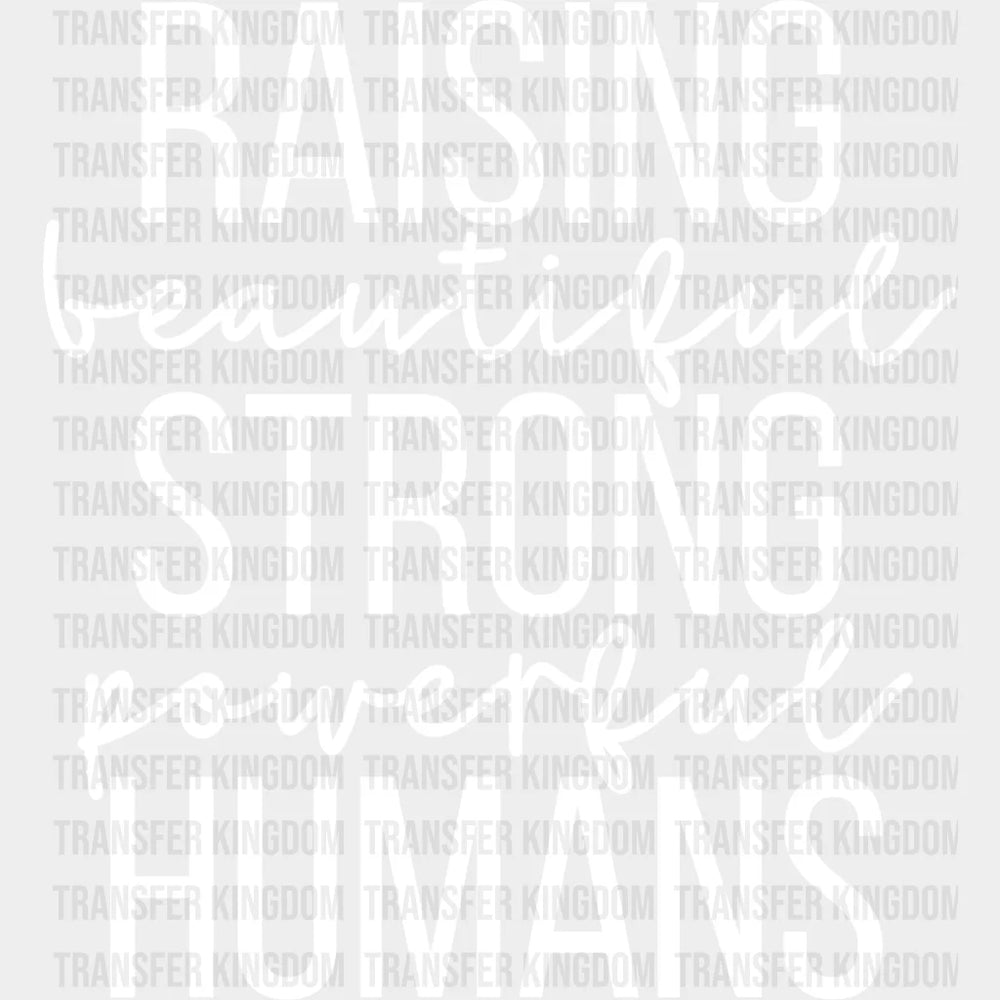 Raising Beautiful Strong Powerful Humans - Mom Quotes Inspirational Design Dtf Heat Transfer