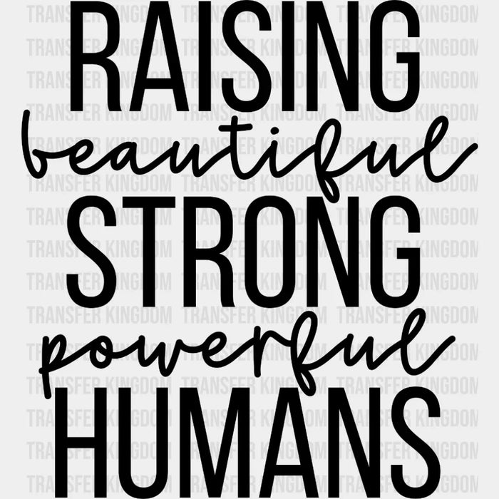 Raising Beautiful Strong Powerful Humans - Mom Quotes - Strong Mom - Inspirational -  Design - DTF heat transfer