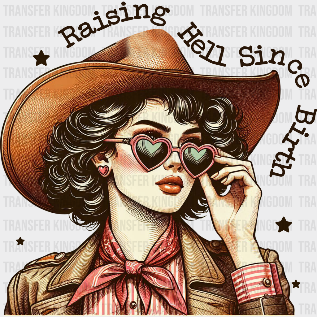 Raising Hell Since Birth Design - Cowgirl Dtf Transfers