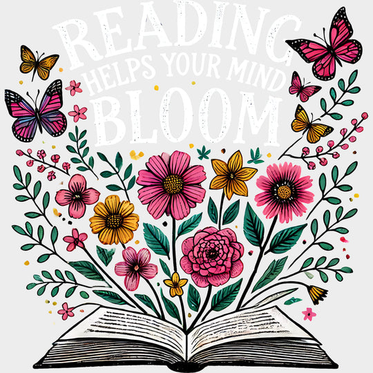 Reading Helps Your Mind Bloom - Reading DTF Transfers Adult Unisex - S & M (10’’) / Light Color Design (See Imaging)