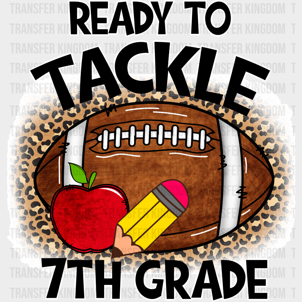 Ready To Tackle 7Th Grade - Back To School DTF Transfer - Transfer Kingdom