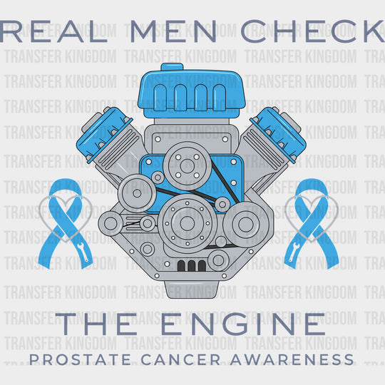 Real Men Check The Engine - Prostate Cancer DTF Transfers