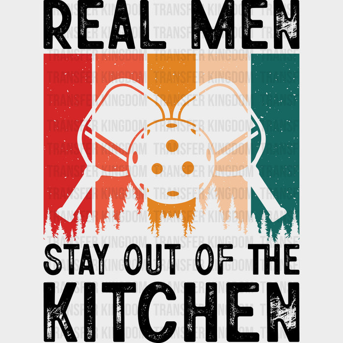 Real Men Stay Out Of The Kitchen, Forest - Pickleball DTF Transfers