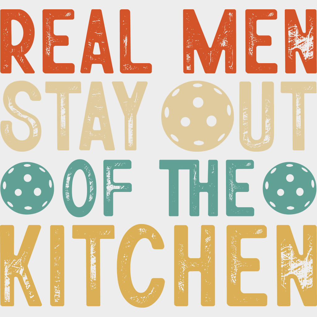 Real Men Stay Out Of The Kitchen - Pickleball DTF Transfers Adult Unisex - S & M (10’’) / Light Color Design (See