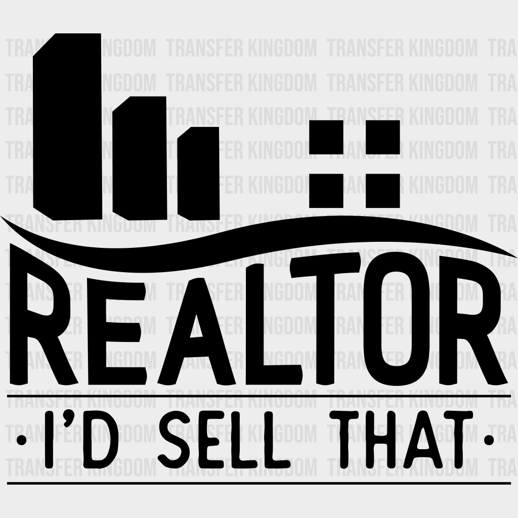 Realtor I’d Sell That Design - Dtf Heat Transfer Unisex S & M (10’’) / Dark Color See Imaging