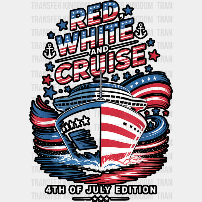 Red White And Cruise 4th Of July Edition - Vacation DTF Transfer