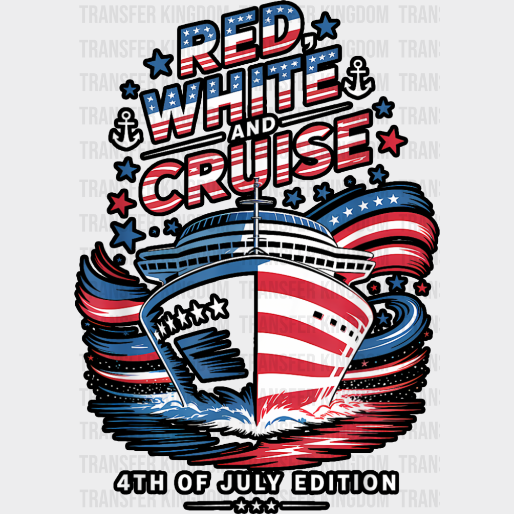 Red White And Cruise 4th Of July Edition - Vacation DTF Transfer Adult Unisex - S & M (10’’) / Dark Color Design (See