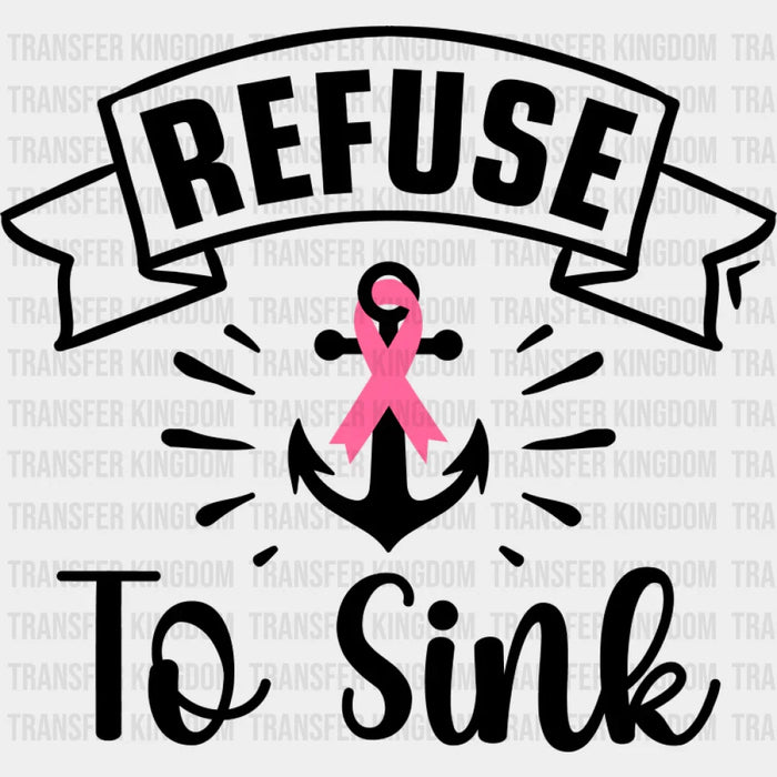 Refuse To Sink - Cancer DTF Transfer