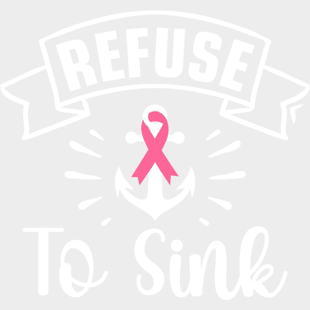 Refuse To Sink - Cancer DTF Transfer Unisex - S & M (10’’) Light Color Design (See Imaging)