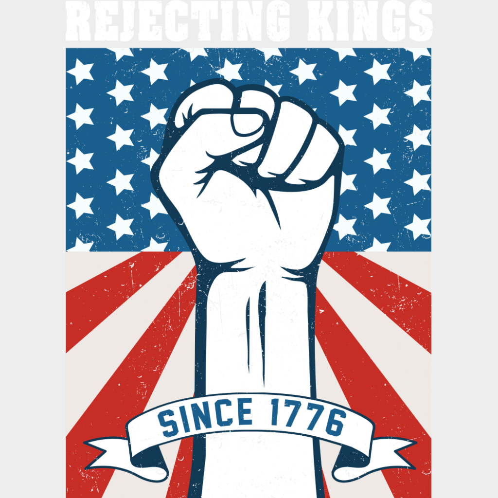Rejecting Kings Since 1776 - 4th Of July DTF Transfer Adult Unisex - S & M (10’’) / Light Color Design (See Imaging)
