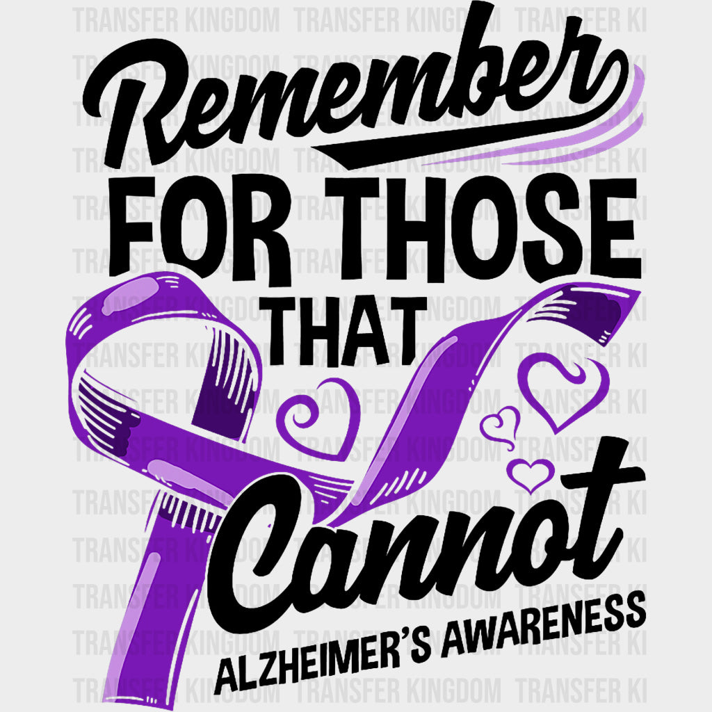 Remember For Those That Cannot B&W - Alzheimer's Awareness DTF Transfer transfer-kingdom Dark Color Design (See Imaging)