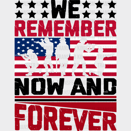 Remember Now & Forever- Memorial Day DTF Transfer - Transfer Kingdom