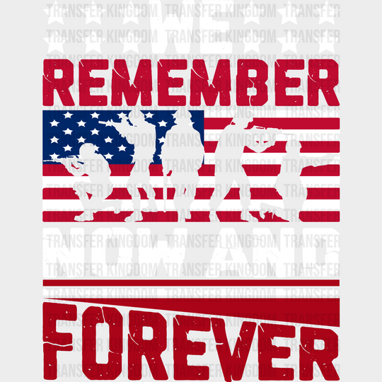 Remember Now & Forever- Memorial Day DTF Transfer - Transfer Kingdom
