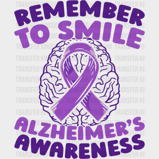 Remember To Smile - Alzheimer’s Awareness DTF Transfer Adult Unisex - S & M (10’’) / Dark Color Design (See Imaging)