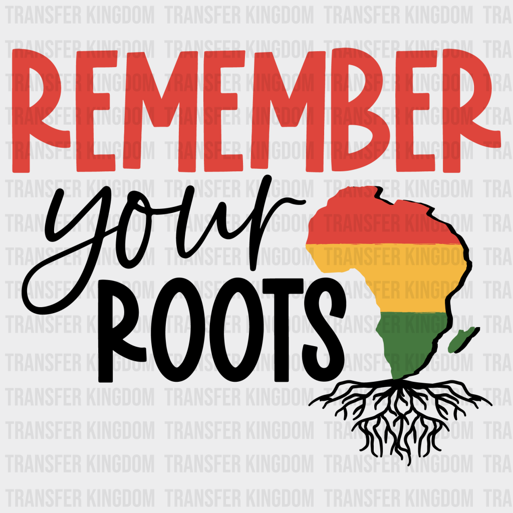 Remember Your Roots - BLM design DTF heat transfer - Transfer Kingdom