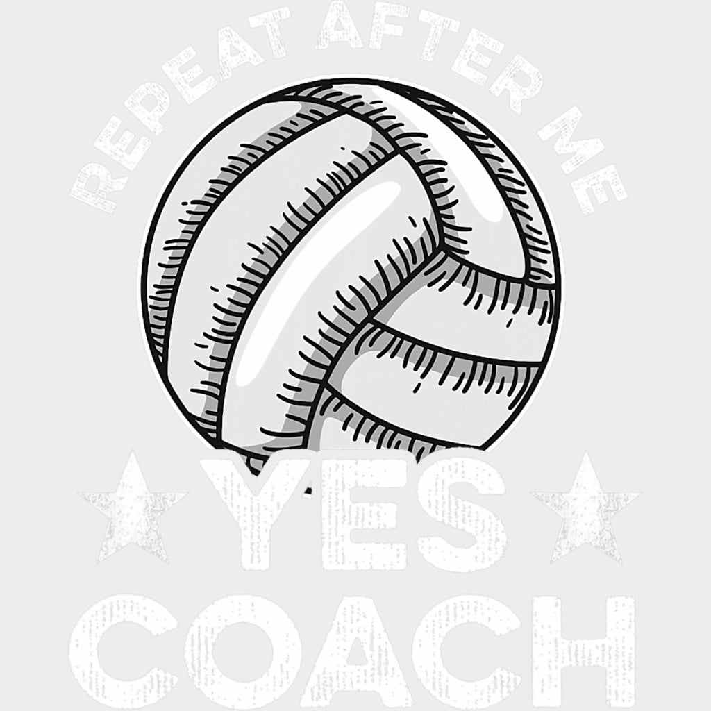 Repeat After Me, Yes Coach - Volleyball DTF Transfers transfer-kingdom Light Color Design (See Imaging)