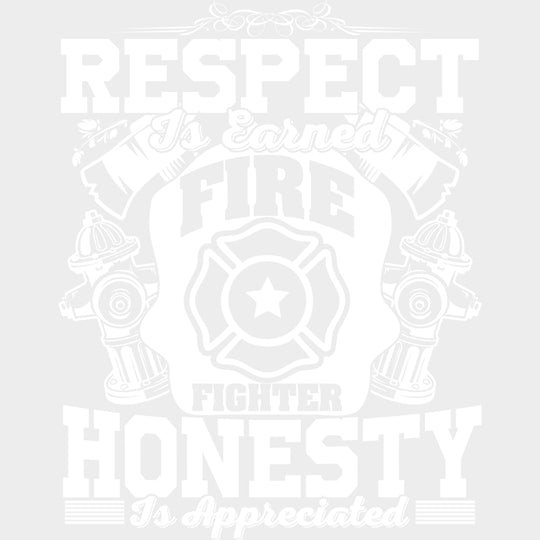 Respect Is Earned, Honesty Is Appreciated - Fire Department DTF Transfers transfer-kingdom Light Color Design (See Imaging)