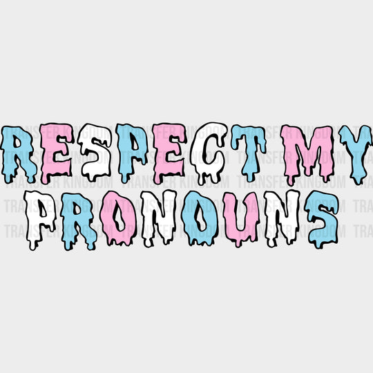 Respect My Pronouns - Transgender DTF Transfers transfer-kingdom Dark Color Design (See Imaging)