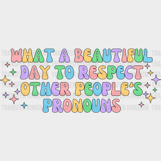Respect Other People’s Pronouns - Gay DTF Transfer