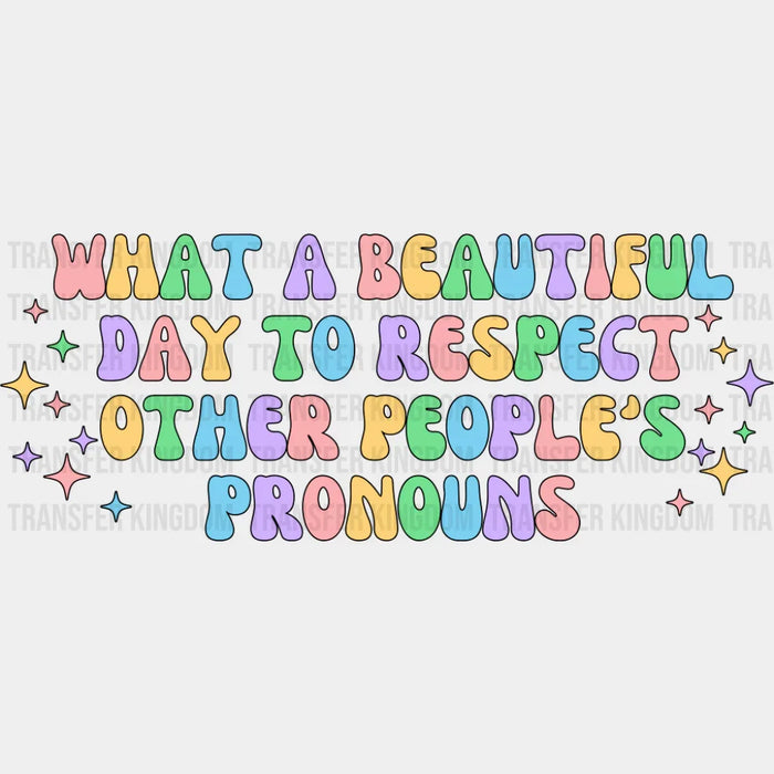 Respect Other People's Pronouns - Gay DTF Transfer