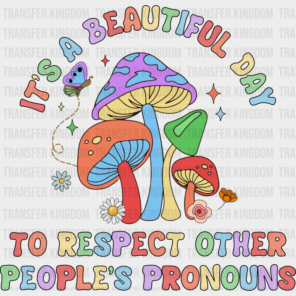 Respect Other People’s Pronouns Mushrooms - Gay DTF Transfer