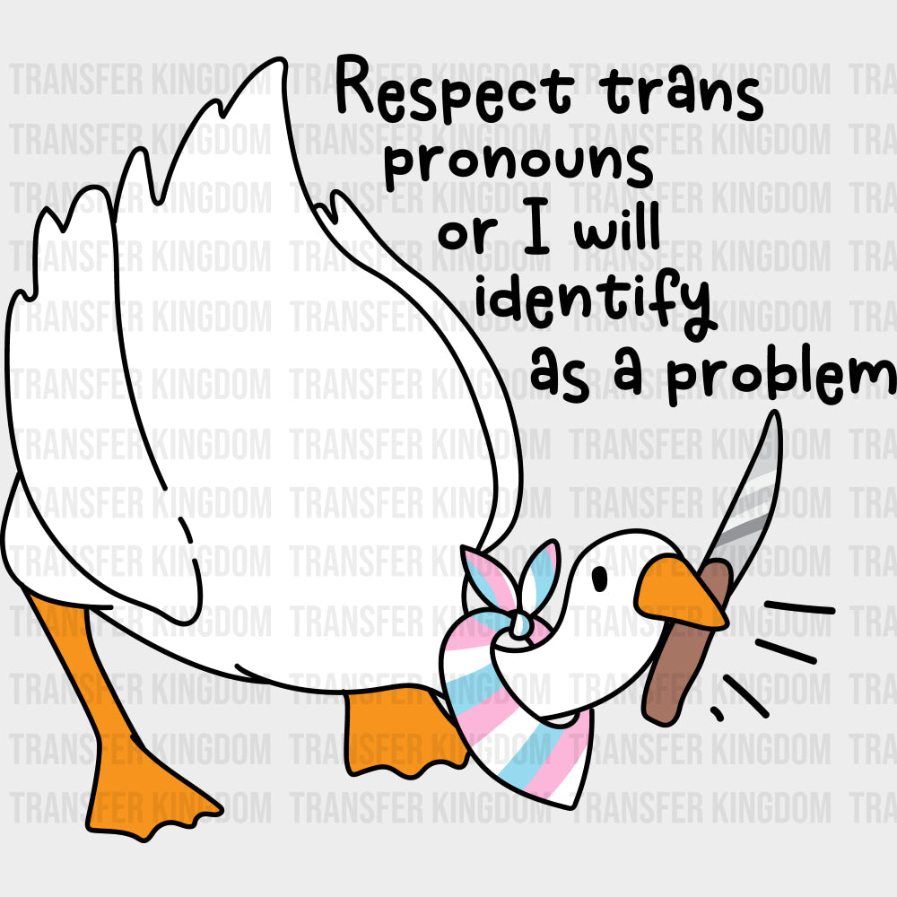 Respect Trans Pronouns Or I Will Identify As A Problem - Transgender DTF Transfers transfer-kingdom Dark Color Design (See Imaging)