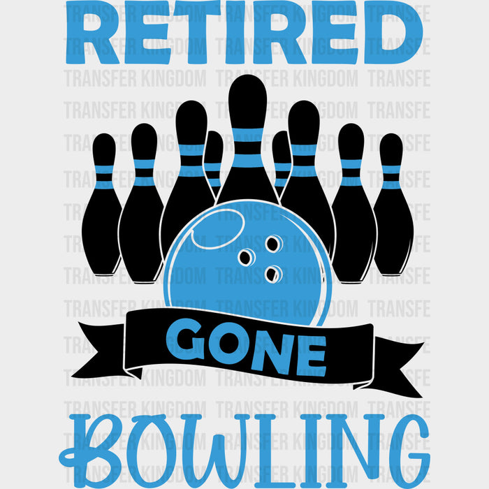 Retired, Gone Bowling - Bowling DTF Transfers