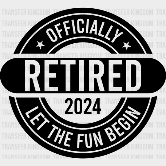 Retired Let The Fun Begin - Retirement Dtf Heat Transfer Unisex S & M (10’’) / Dark Color