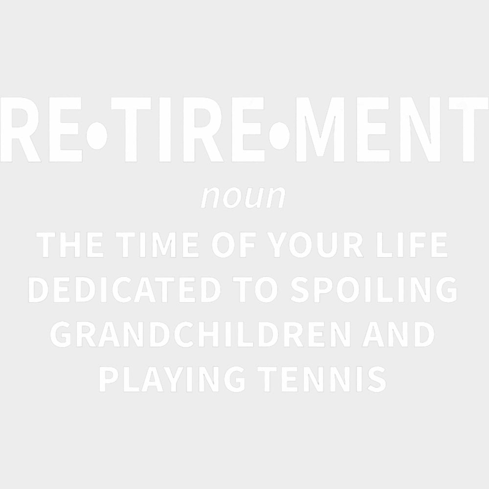 Retirement Definition - Tennis DTF Transfers Adult Unisex - S & M (10’’) / Light Color Design (See Imaging)