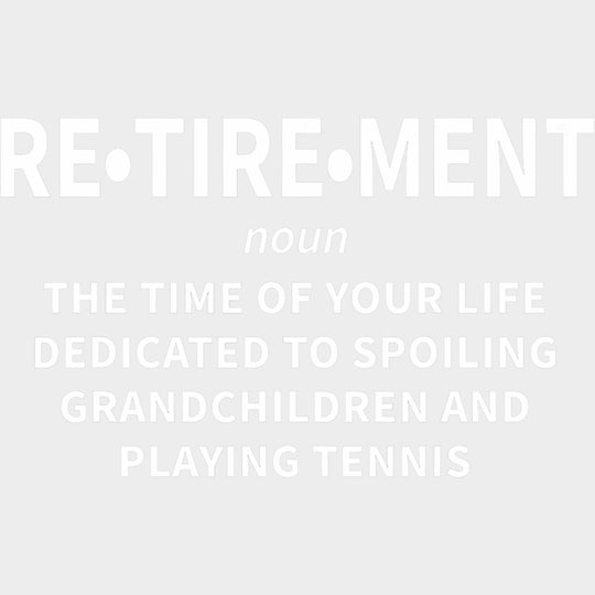 Retirement Definition - Tennis DTF Transfers Adult Unisex - S & M (10’’) / Light Color Design (See Imaging)