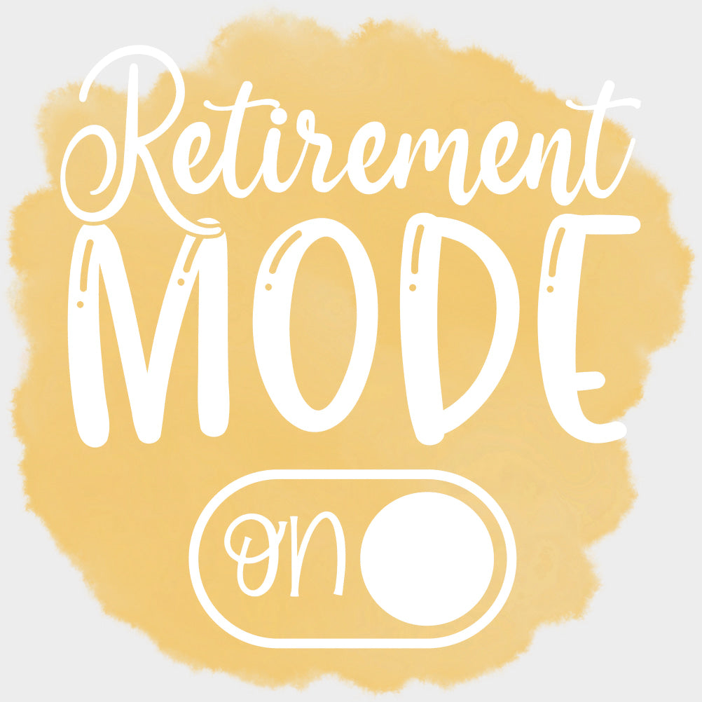 Retirement Mode On - Retirement DTF Transfers Adult Unisex - S & M (10’’) / Light Color Design (See Imaging)