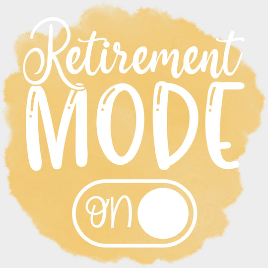 Retirement Mode On - Retirement DTF Transfers Adult Unisex - S & M (10’’) / Light Color Design (See Imaging)