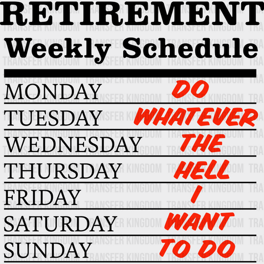 Retirement Weekly Schedule - Dtf Heat Transfer Unisex S & M (10’’) / Dark Color Design See Imaging