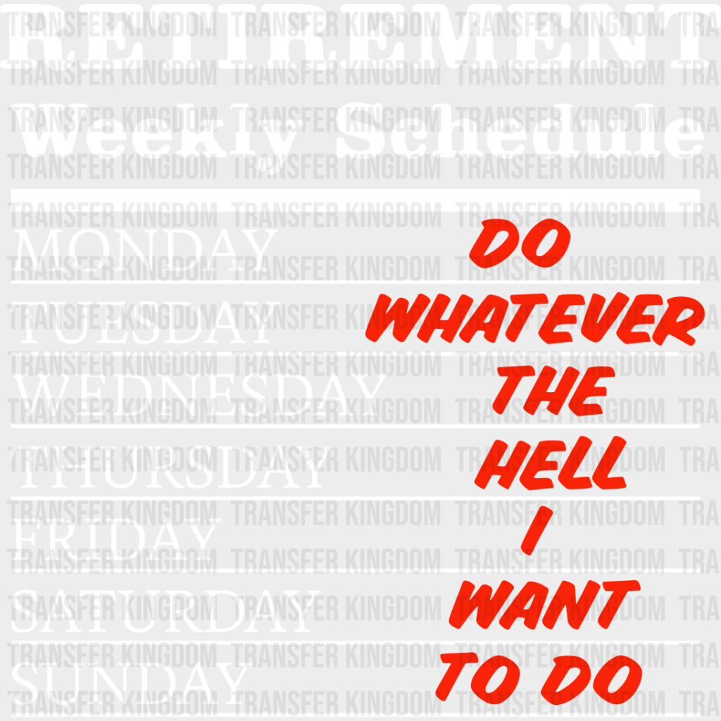 Retirement Weekly Schedule - Dtf Heat Transfer Unisex S & M (10’’) / Light Color Design See Imaging