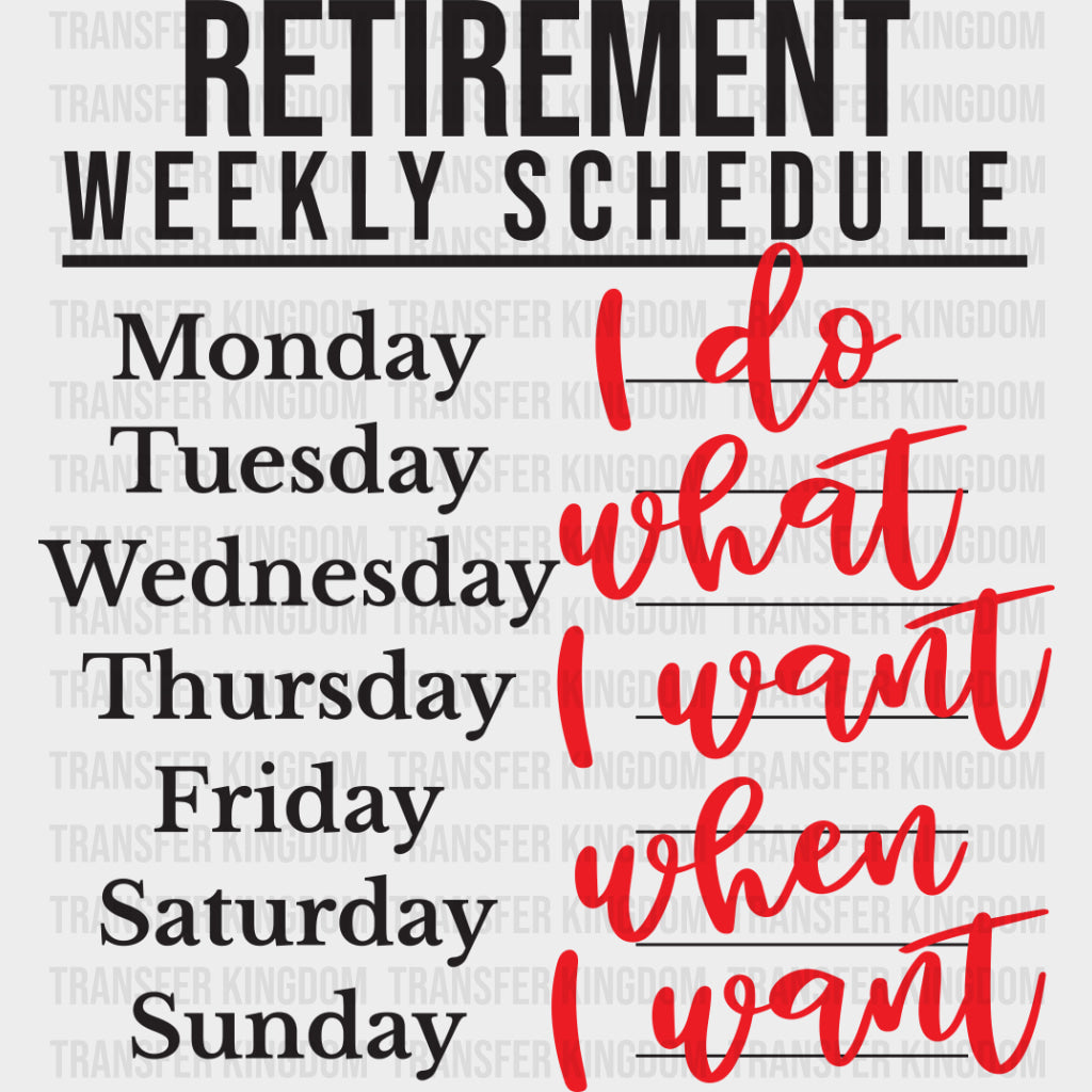 Retirement Weekly Schedules - Retirement DTF Transfers Adult Unisex - S & M (10’’) / Dark Color Design (See Imaging)