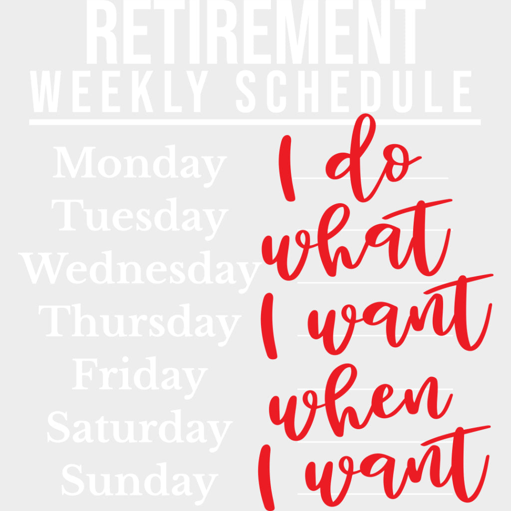 Retirement Weekly Schedules - Retirement DTF Transfers Adult Unisex - S & M (10’’) / Light Color Design (See Imaging)
