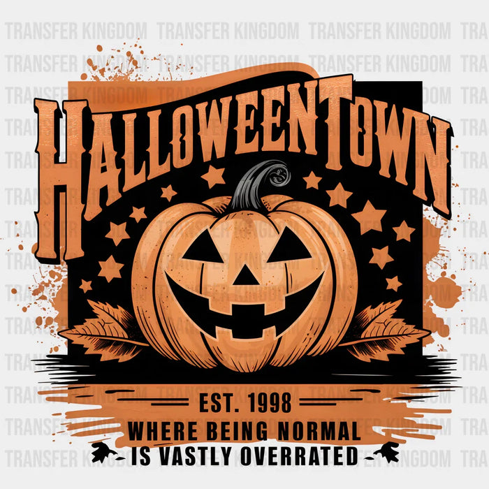 Retro Halloweentown Where Being Normal Is Vastly Overrated - Halloween DTF Heat Transfer