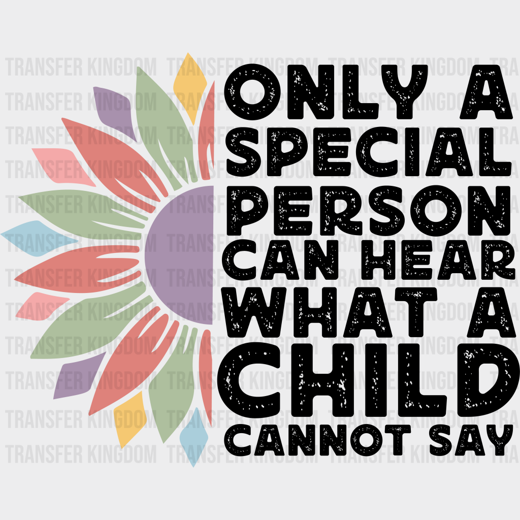 Retro Special Person Can Hear What A Child Cannot Say Design - Ed Dtf Heat Transfer Unisex S & M