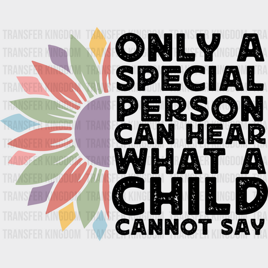 Retro Special Person Can Hear What A Child Cannot Say Design - Ed Dtf Heat Transfer Unisex S & M