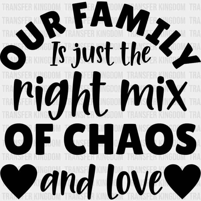 Right Mix Of Chaos - Family Reunion DTF Heat Transfer
