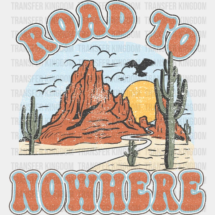 Road To Nowhere Desert Design - Western DTF Transfers