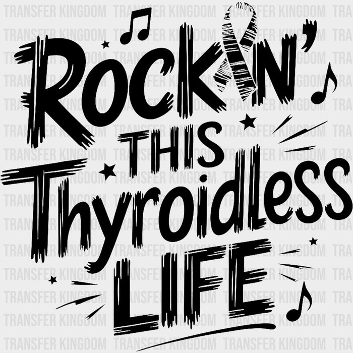Rockin' This Thyroidless Life - Lymphoma DTF Transfers