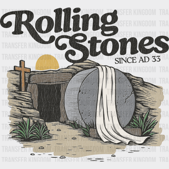 Rolling Stones Since AD 33 - Christianity DTF Transfer Adult Unisex - S & M (10’’) / Dark Color Design (See Imaging)