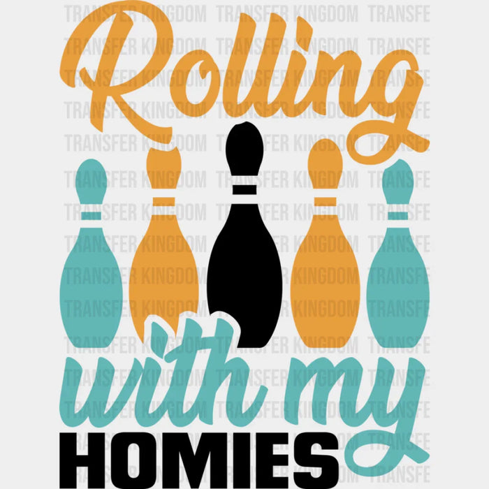 Rolling With My Homies - Bowling DTF Heat Transfer