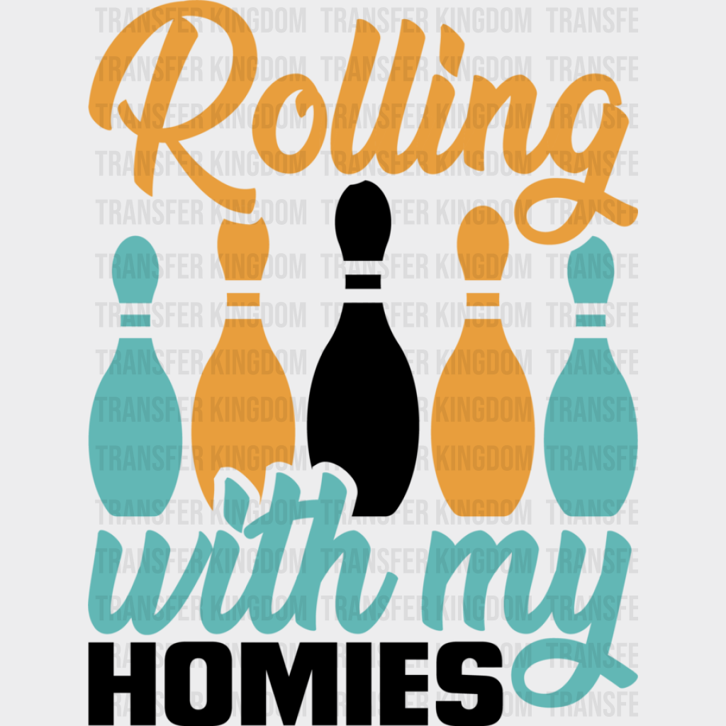 Rolling With My Homies - Bowling Dtf Heat Transfer Unisex S & M (10’’) / Dark Color Design (See