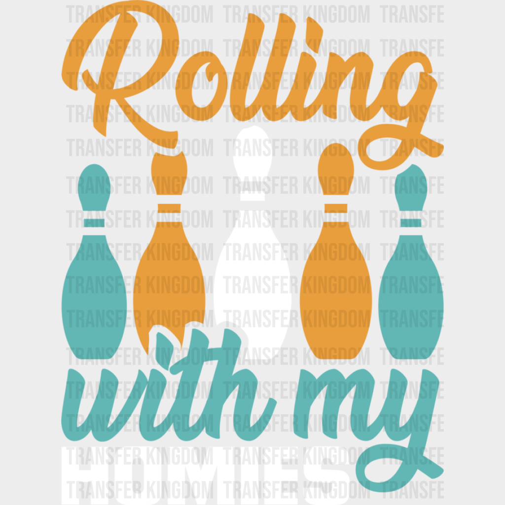 Rolling With My Homies - Bowling Dtf Heat Transfer Unisex S & M (10’’) / Light Color Design