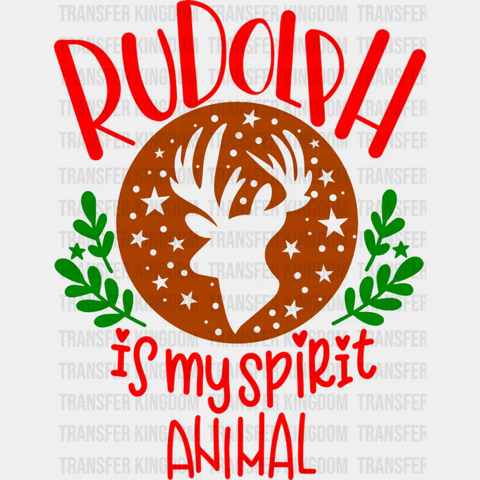 Rudolph is my spirit animal Christmas Design - DTF heat transfer