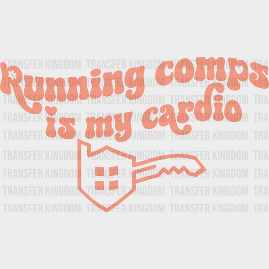 Running Comps Is My Cardio - Realtor Iron On Dtf Transfer