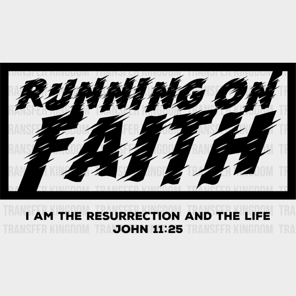 Running On Faith I Am The Resurrection And The Life - Christianity DTF Transfer Adult Unisex - S & M (10’’) / Dark
