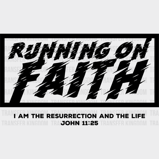 Running On Faith I Am The Resurrection And The Life - Christianity DTF Transfer Adult Unisex - S & M (10’’) / Dark